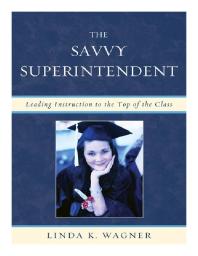 The Savvy Superintendent : Leading Instruction to the Top of the Class