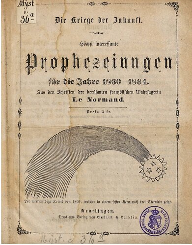 Die Kriege der Zukunft. Höchst interessante Prophezeiungen für die Jahre 1860-1864 - Aus den Schriften der berühmten französischen Wahrsagerin Le Normand
