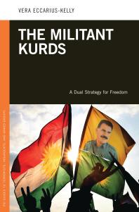 The Militant Kurds: a Dual Strategy for Freedom : A Dual Strategy for Freedom