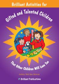 Brilliant Activities for Gifted and Talented Children : That Other Children Will Love Too