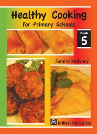 Healthy Cooking for Primary Schools: Book 5 : Book 5