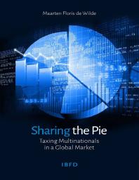 Sharing the Pie : Taxing Multinationals in a Global Market
