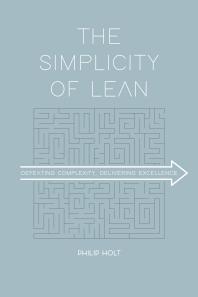 The Simplicity of Lean : Defeating Complexity, Delivering Excellence