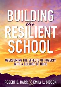 Building the Resilient School : Overcoming the Effects of Poverty with a Culture of Hope (a Guide to Building Resilient Schools and Overcoming the Effects of Poverty)
