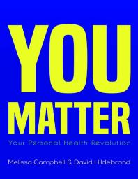 You Matter : Your Personal Health Revolution