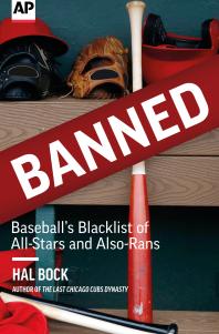 Banned : Baseball's Blacklist of All-Stars and Also-Rans