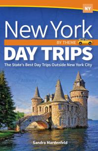 New York Day Trips by Theme : The State's Best Day Trips Outside New York City