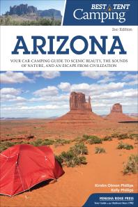 Best Tent Camping: Arizona : Your Car-Camping Guide to Scenic Beauty, the Sounds of Nature, and an Escape from Civilization