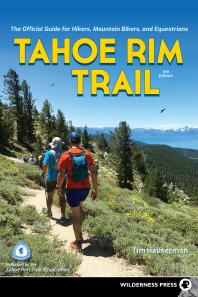 Tahoe Rim Trail : The Official Guide for Hikers, Mountain Bikers, and Equestrians