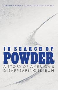 In Search of Powder : A Story of America's Disappearing Ski Bum