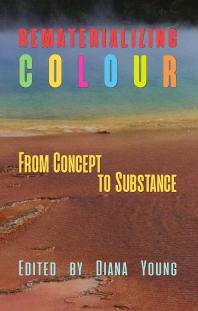 Rematerializing Colour : From Concept to Substance