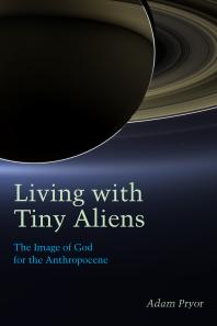 Living with Tiny Aliens : The Image of God for the Anthropocene