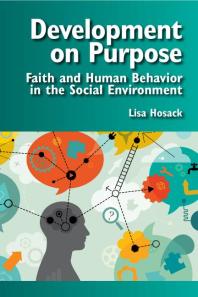 Development on Purpose : Faith and Human Behavior in the Social Environment