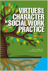 Virtues and Character in Social Work Practice