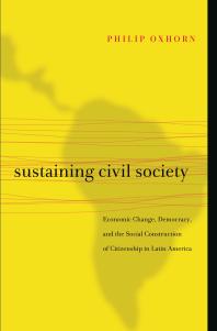 Sustaining Civil Society : Economic Change, Democracy, and the Social Construction of Citizenship in Latin America