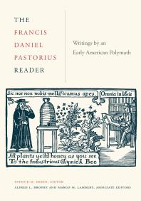 The Francis Daniel Pastorius Reader : Writings by an Early American Polymath