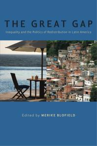 The Great Gap : Inequality and the Politics of Redistribution in Latin America