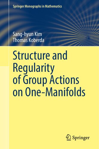 Structure and Regularity of Group Actions on One-Manifolds (Springer Monographs in Mathematics)