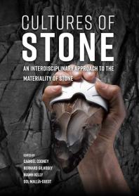 Cultures of Stone : An Interdisciplinary Approach to the Materiality of Stone