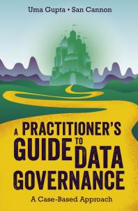 A Practitioner's Guide to Data Governance : A Case-Based Approach