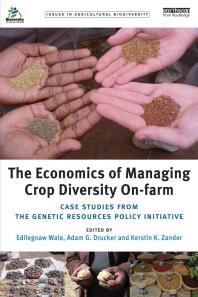 The Economics of Managing Crop Diversity On-Farm : Case Studies from the Genetic Resources Policy Initiative