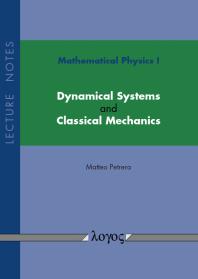 Mathematical Physics I: Dynamical Systems and Classical Mechanics : Lecture Notes