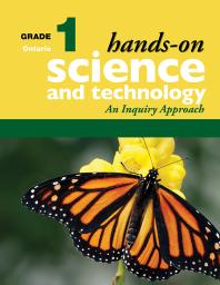 Hands-On Science and Technology for Ontario, Grade 1 : An Inquiry Approach