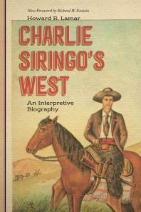 Charlie Siringo's West : An Interpretive Biography