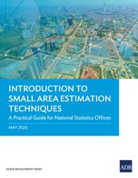 Introduction to Small Area Estimation Techniques : A Practical Guide for National Statistics Offices