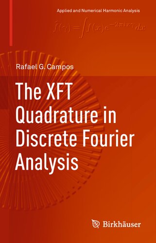 The XFT Quadrature in Discrete Fourier Analysis (Applied and Numerical Harmonic Analysis)