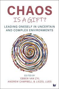 Chaos Is a Gift? : Leading Oneself in Uncertain and Complex Environments