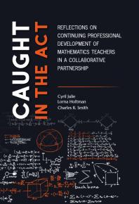 Caught in the Act : Reflections on Continuing Professional Development of Mathematics Teachers in a Collabrative Partnership