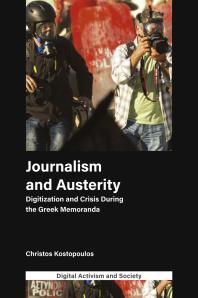 Journalism and Austerity : Digitization and Crisis During the Greek Memoranda