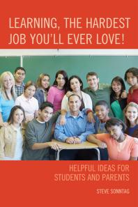 Learning, the Hardest Job You'll Ever Love! : Helpful Ideas for Students and Parents