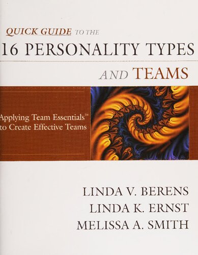 Quick Guide to the 16 Personality Types and Teams: Applying Team Essentials to Create Effective Teams