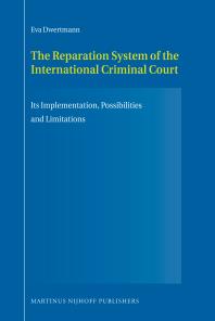 The Reparation System of the International Criminal Court : Its Implementation, Possibilities and Limitations