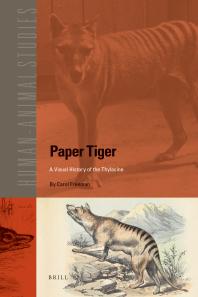 Paper Tiger : A Visual History of the Thylacine