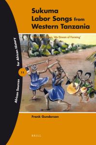 Sukuma Labor Songs from Western Tanzania : 'We Never Sleep, We Dream of Farming'
