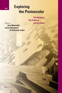 Exploring the Postsecular : The Religious, the Political and the Urban