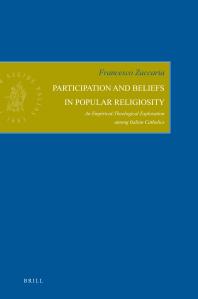 Participation and Beliefs in Popular Religiosity : An Empirical-Theological Exploration among Italian Catholics