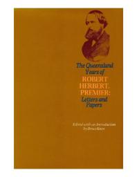 The Queensland Years of Robert Herbert, Premier: Letters and Papers