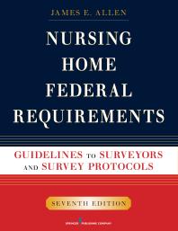 Nursing Home Federal Requirements : Guidelines to Surveyors and Survey Protocols, 7th Edition