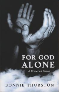 For God Alone : A Primer on Prayer