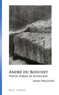 André du Bouchet : Poetic Forms of Attention