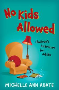 No Kids Allowed : Children's Literature for Adults