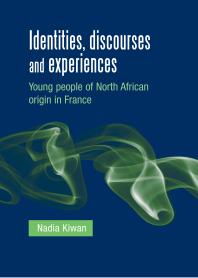 Identities, Discourses and Experiences : Young People of North African Origin in France