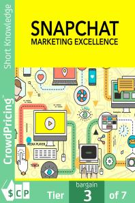 Snapchat Marketing Excellence : How To Become A Snapchat Marketing Expert, Build A Following, And Get As Much Targeted Traffic As You Want!