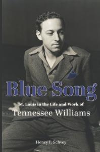 Blue Song : St. Louis in the Life and Work of Tennessee Williams