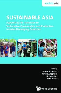 Sustainable Asia: Supporting The Transition To Sustainable Consumption And Production In Asian Developing Countries