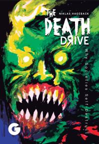The Death Drive : Why Societies Self-Destruct